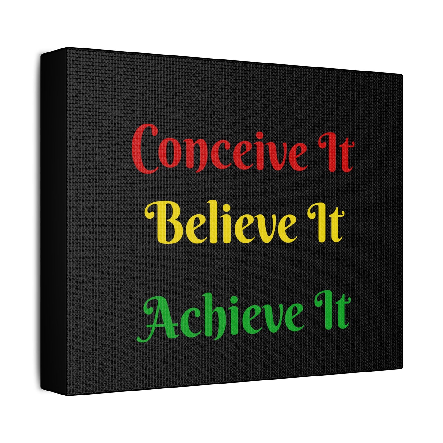 "Conceive It, Believe It, Achieve It"