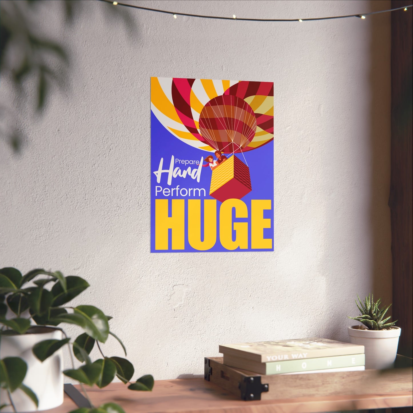 Inspiring Poster - 'Prepare Hard, Perform HUGE'