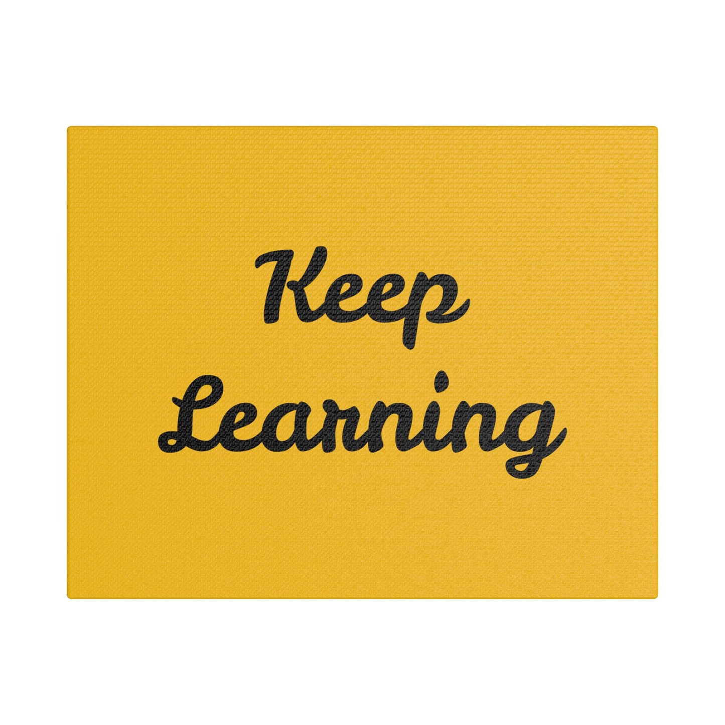 Inspirational Satin Canvas - "Keep Learning" for Students & Educators