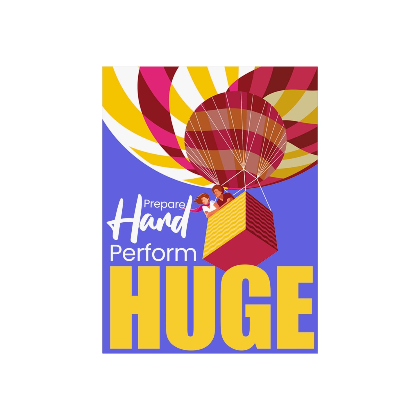Inspiring Poster - 'Prepare Hard, Perform HUGE'