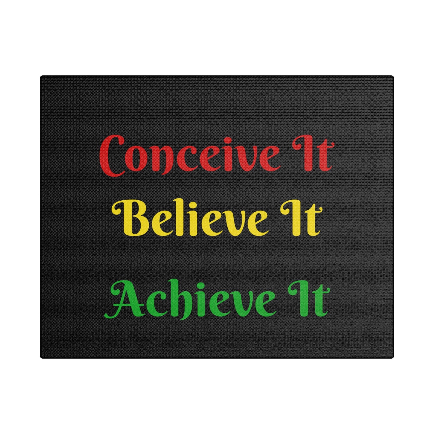 "Conceive It, Believe It, Achieve It"