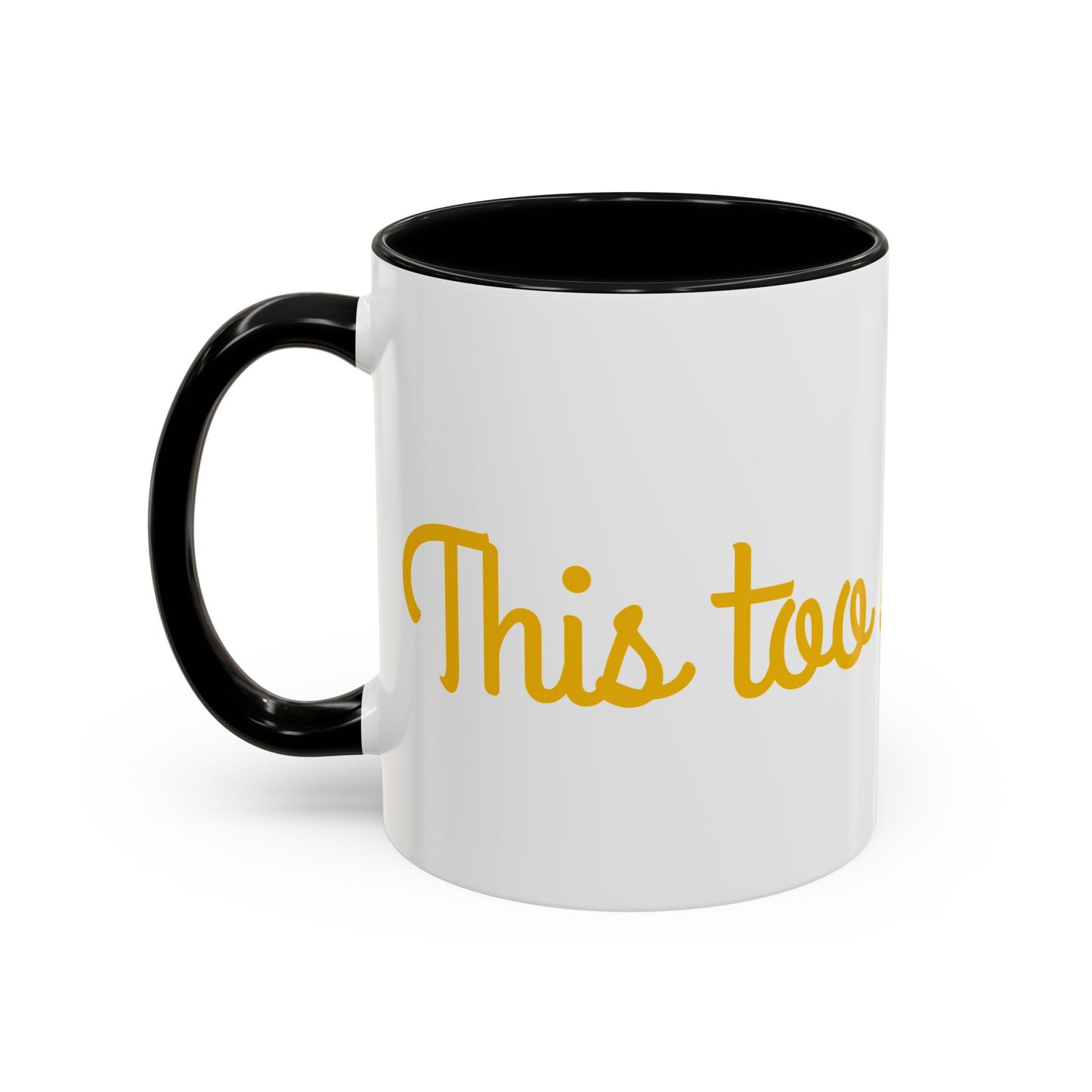 Coffee Mug - "You Too Shall Pass" - 11 & 15oz