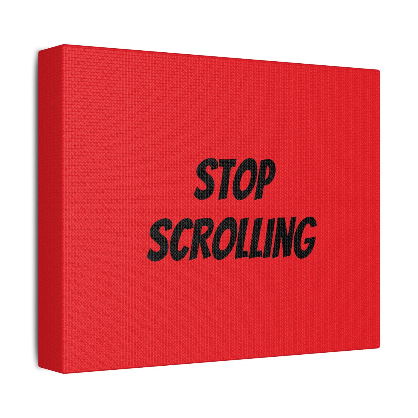 "Stop Scrolling" Satin Canvas